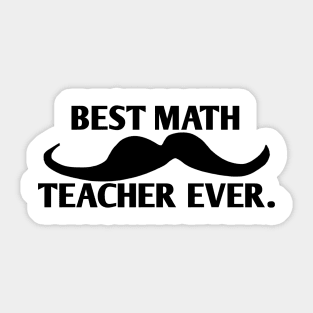 Best math teacher ever, Gift for male math teacher with mustache Sticker